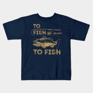 To Fish or Not To Fish Kids T-Shirt